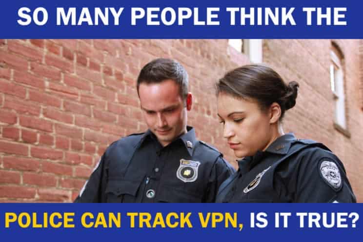 can-the-police-track-vpn