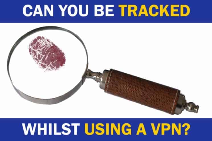 can-you-be-tracked-whilst-using-a-vpn