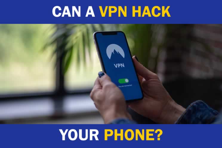 Can a VPN Hack Your Phone? – VPN Success